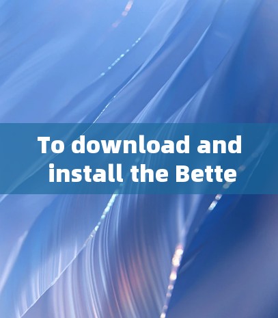 To download and install the Better Internet Free BIF)software,follow these organized steps: